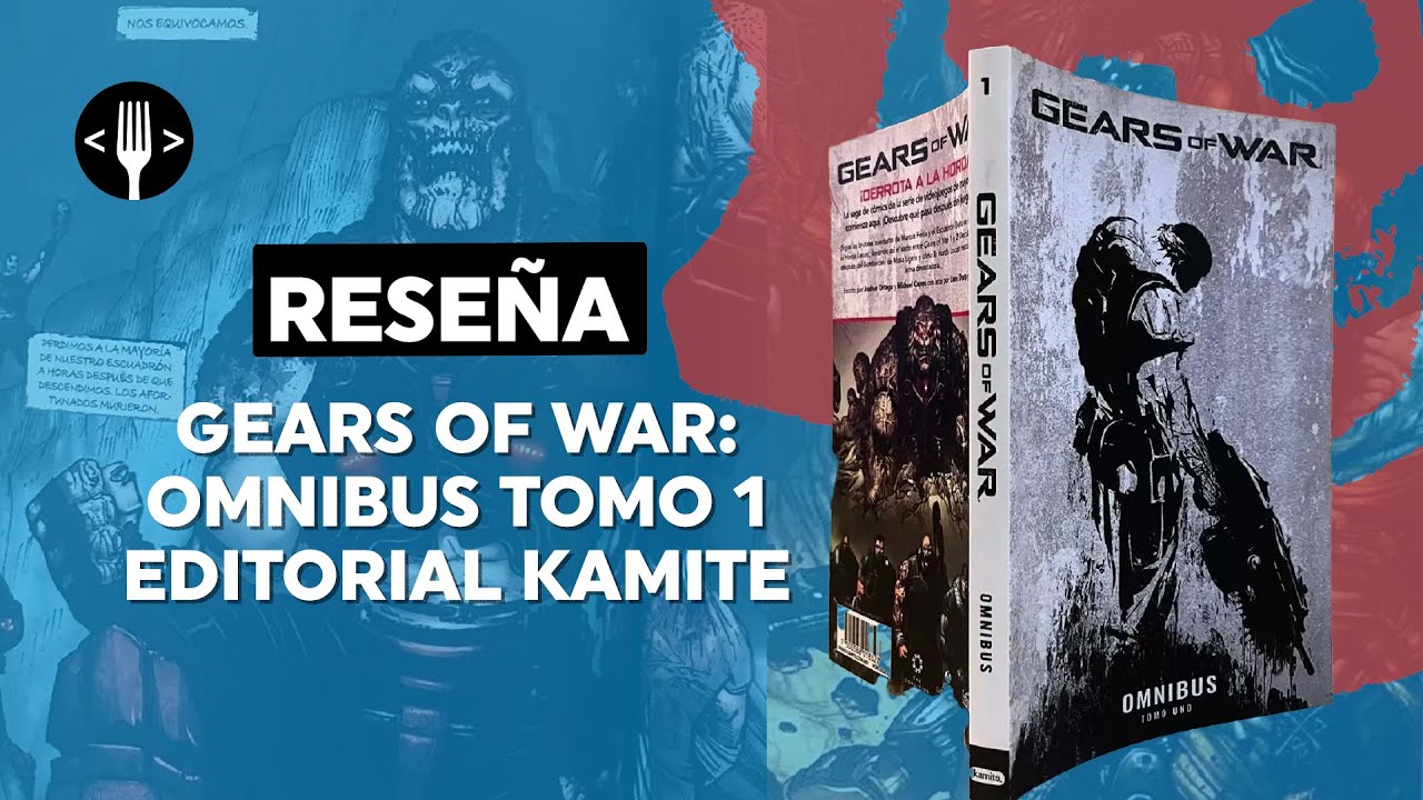 Reseña Gears of War Omnibus tomo 1, de Editorial Kamite Código Espagueti YouTube