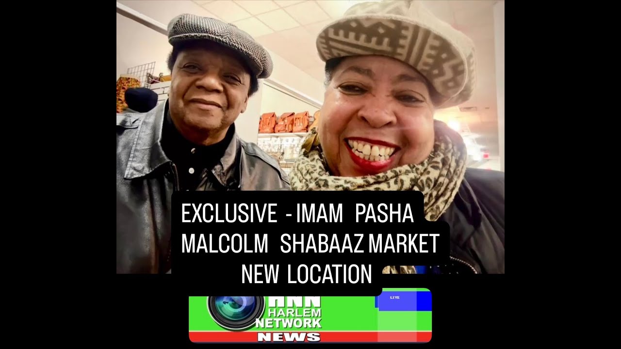 HNN:  Imam Pasha - The New Malcom Shabazz Market Location