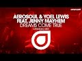 Aerosoul & Yoel Lewis feat. Jenny Mayhem - Dreams Come True (Original Mix) [OUT NOW]