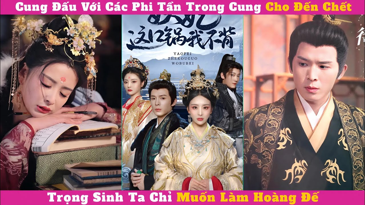 Cung Đấu Với Các Phi Tần Trong Cung Cho Đến Chết, Ta Trọng Sinh Chỉ Muốn Làm Hoàng Đế