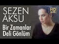Sezen Aksu - Bir Zamanlar Deli Gönlüm (Official Audio)