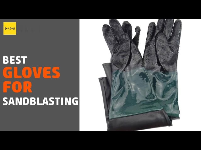 5 Best Gloves For Sandblasting 2020
