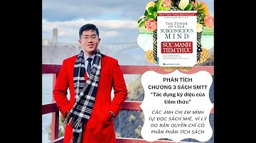 Phân tích sách "SỨC MẠNH TIỀM THỨC" - Chương 3: Tác dụng kỳ diệu của tiềm thức