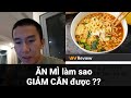 Ăn mì thì làm sao mà GIẢM CÂN được - Các Sai lầm ăn uống cản trở bạn giảm cân - Junie HLV Ryan Long