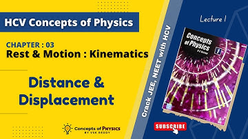 (HCV) Chapter 03 - Rest & Motion: Kinematics 01 - Rest & Motion, Distance and Displacement