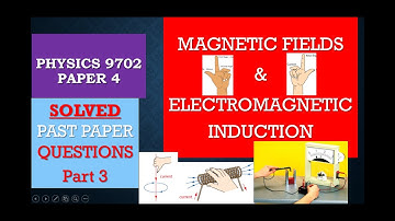 Magnetic fields & EM Induction [SOLVED PAST PAPER QUESTIONS] Part 3