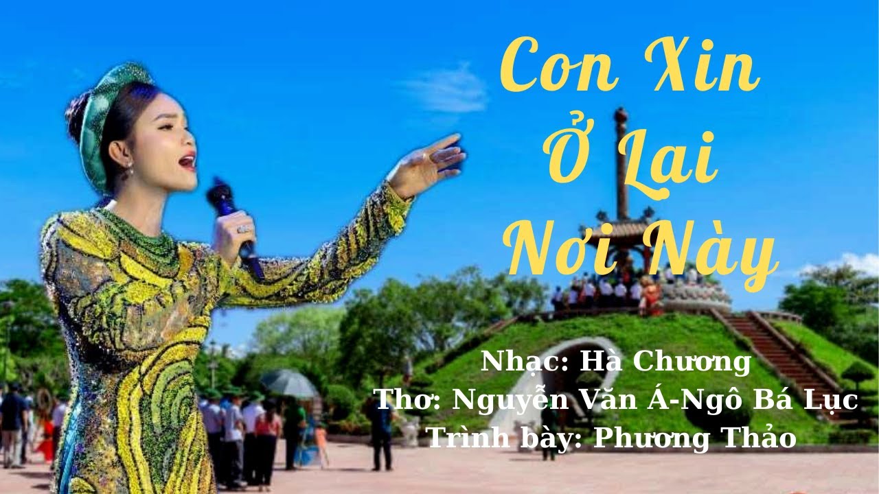 Con Xin Ở Lại Nơi Này; Giọng ca vàng NSƯT Phạm Phương Thảo (Nhân Kỷ niệm ngày TBLS 27-7)