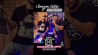 I Love You Baby Meu Bebê - Música arrocha autoral - Sertanejo-lançamento sertanejo-Dupla sertaneja