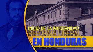 Inicio de la modernidad con la Reforma Liberal en Honduras