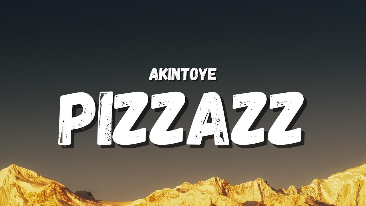 Akintoye - Pizzazz (Lyrics) (TikTok Song) | if 'imma be sad 'imma do it