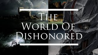 Dishonored Lore: The World of Dishonored