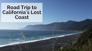 Road Trip to California&#39;s Lost Coast