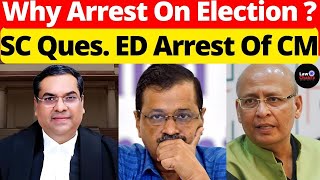 SC Ques ED Arrest of CM; Why Arrest on Election? #lawchakra #supremecourtofindia #analysis