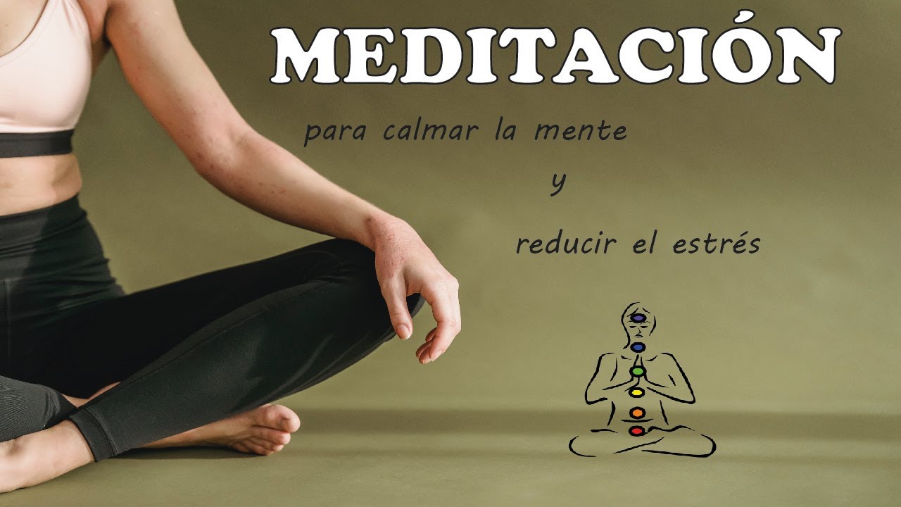 Meditación para calmar la mente y reducir el estrés: Encuentra la paz ...