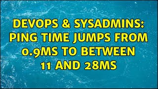 DevOps & SysAdmins: Ping time jumps from 0.9ms to between 11 and 28ms