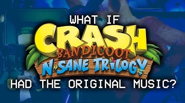 What If Crash N. Sane Trilogy Had the Original Music?