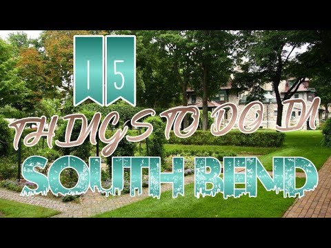 Top 15 Things To Do In South Bend, Indiana