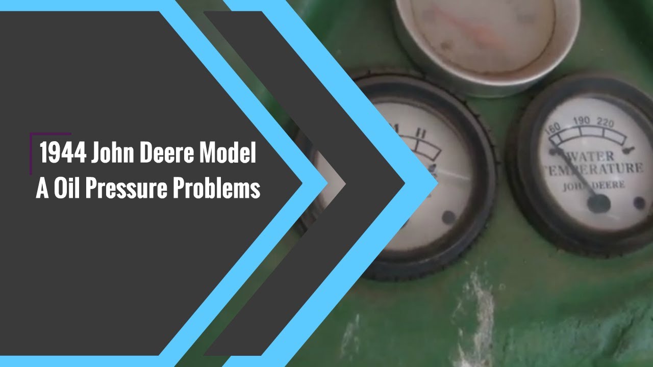 1944 John Deere Model A Oil Pressure Problems YouTube