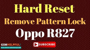 Hard Reset OR Remove Pattern Lock in Oppo R827