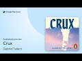 Crux by Gabriel Tallent · Audiobook preview