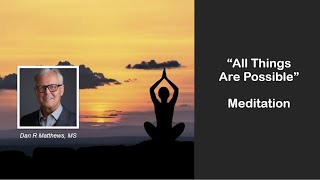 All Things Are Possible Meditation Dan R Matthews