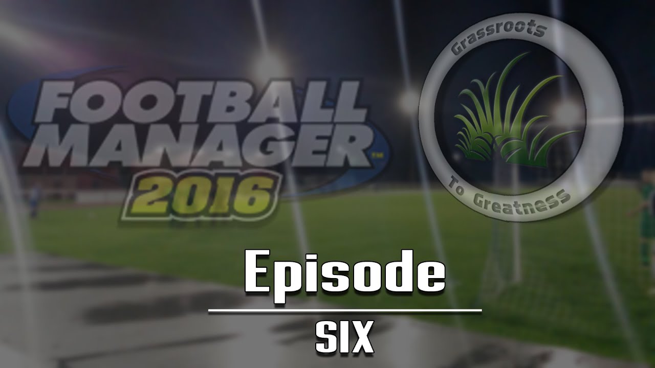 Football Manager Rage Football Manager 2016 Grassroots To Greatness S01E06 RAGE! - YouTube