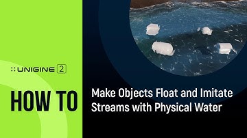 How To Make Objects Float and Imitate Streams with Physical Water  - UNIGINE 2 Quick Tips