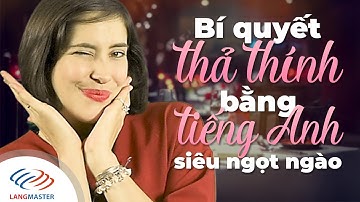 Langmaster - Bí quyết THẢ THÍNH bằng TIẾNG ANH siêu ngọt ngào [Học tiếng Anh cho người mới bắt đầu]