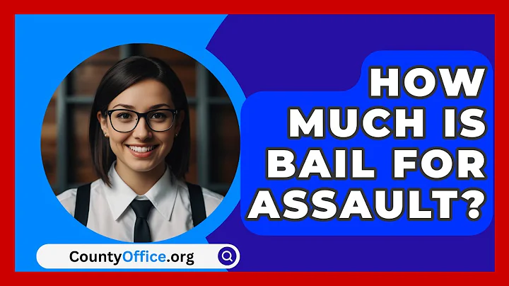 How Much Is Bail For Assault? - CountyOffice.org