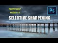 Selective Sharpening in Photoshop