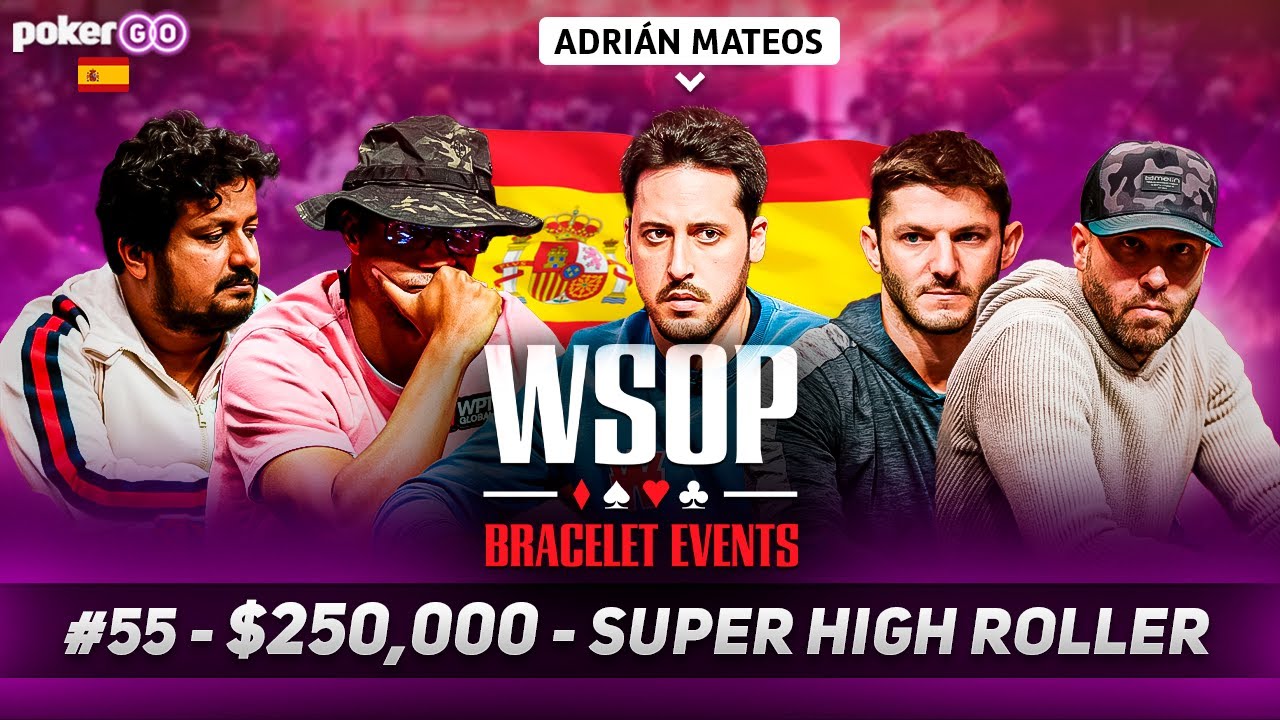 WSOP 2024 SUPER HIGH ROLLER 55 250,000 NLH con ADRIÁN MATEOS