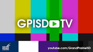 GPISD TV 24/7 Live: Stories, News & Excellence from Grand Prairie ISD