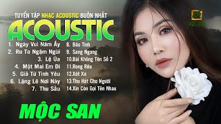 Tuyển Tập Nhạc Acoustic BUỒN NHẤT - Mộc San | NHẠC BUỒN TÂM TRẠNG