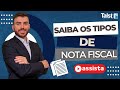 SAIBA OS TIPOS DE NOTA FISCAL