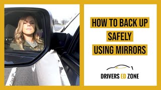 Drivers Ed Zone - How to Back Up Safely Using Mirrors