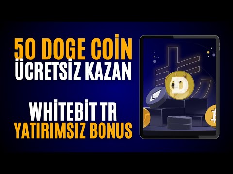 Ücretsiz 50 Doge Coin Kazan! Whitebit Yatırımsız Para Kazan! Whitebit TR Airdrop 2024