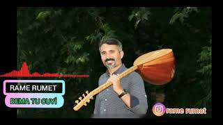 RAME RUMET DEMA TU ÇUYİ