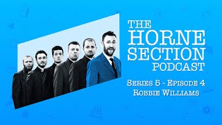 The Horne Section Podcast - Robbie Williams - The Isolation Specials #4