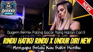 Dj Mengapa Selalu Kau Sakit Hatikudugem Rindu Hatiku Rindu X Undur Diri  Remix Gacor 2024