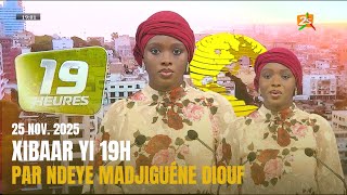 Suivez Xibaar Yi 19h, l´Actualité En Wolof - Par Ndeye Madjiguéne Diouf  - 25 Nov. 2025