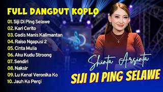 Shinta Arsinta - SIJI DI PING SELAWE - KARI CERITO - GADIS MANIS KALIMANTAN || FULL DANGDUT KOPLO