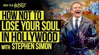 How NOT to Lose Your Soul in Hollywood | Stephen Simon