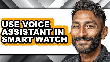 How to Use Voice Assistant in Smart Watch (full Guide)