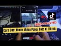 Cara Buat Mode Video Pakai Foto di Tiktok Terbaru 2023