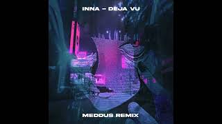 INNA - Deja Vu (Meddus Remix)