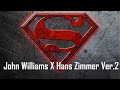 John Williams & Hans Zimmer Superman Theme Mashup (Ver.2) - Suite