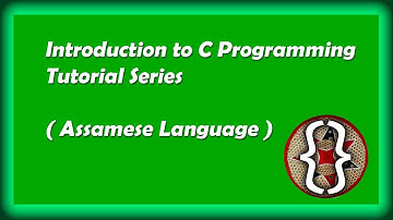 C Programming Tutorial Series Introduction ( assamese )