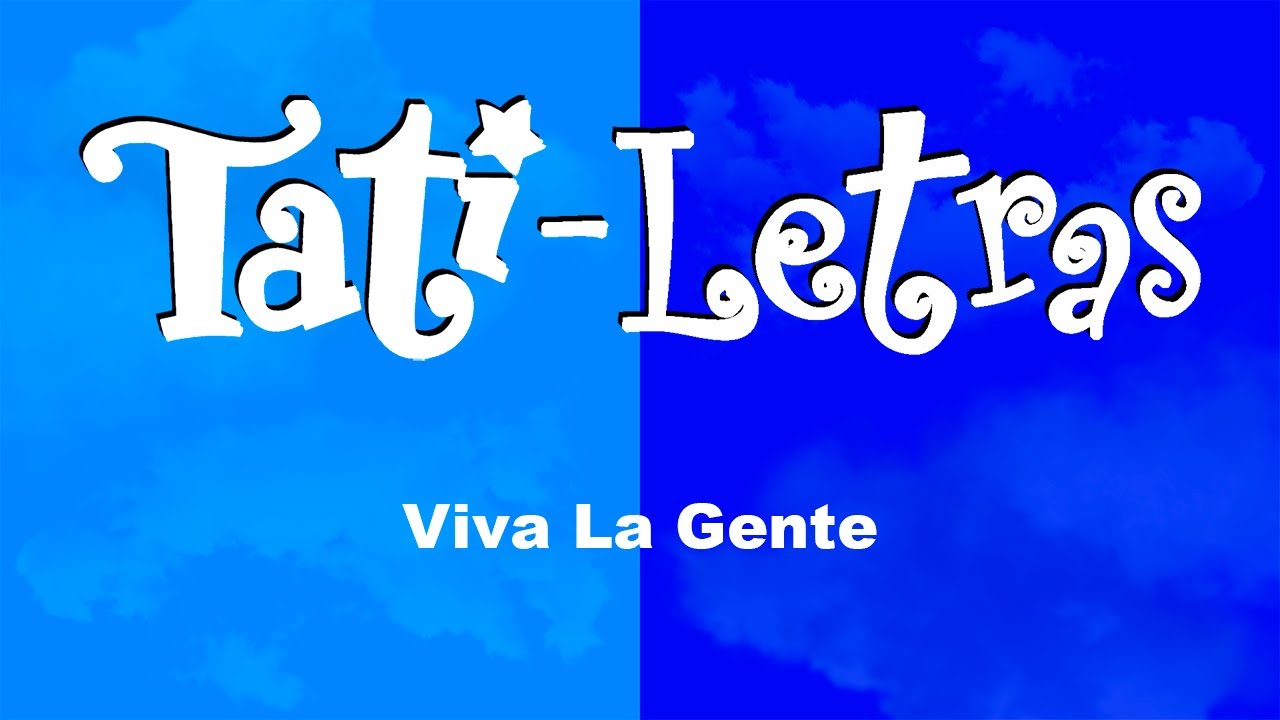 #TatiLetras | Viva La Gente