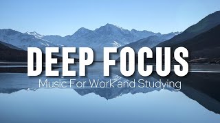 Deep Focus Music To Improve Concentration - Perfect Background Study &amp; Work Music to Concentrate