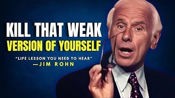 Kill That Weak Version of Yourself - Jim Rohn Motivation™
